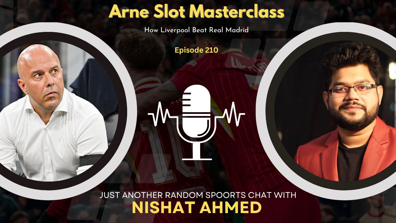 Arne Slot Masterclass | Liverpool vs Real Madrid | Analysis | Nishat in a Nutshell
