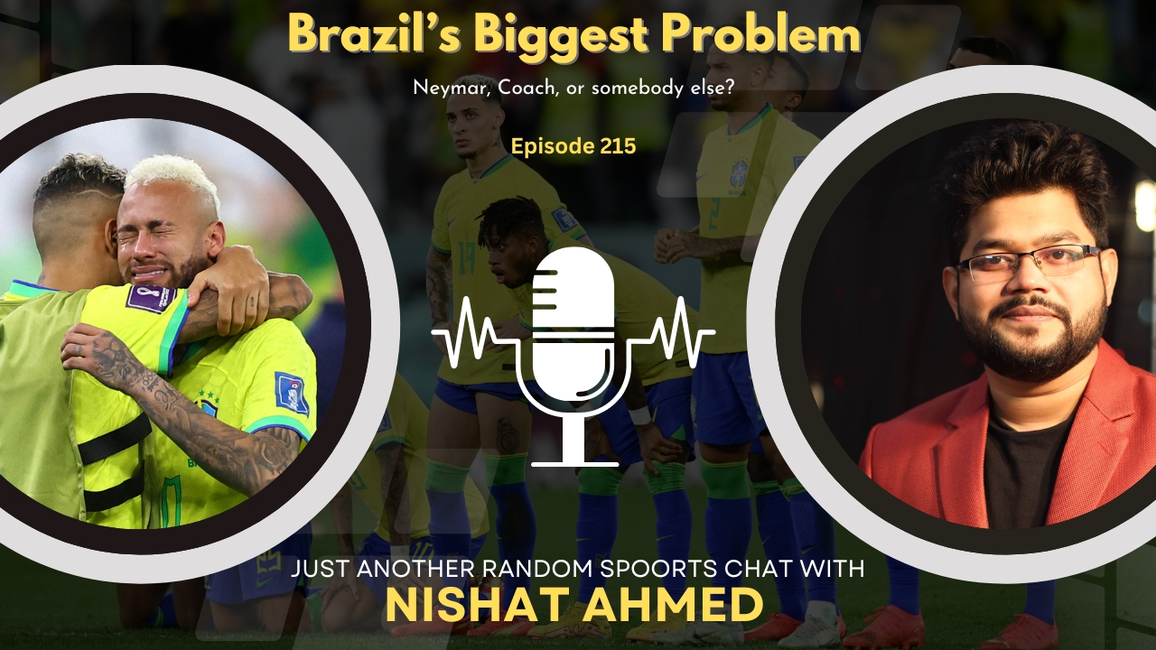 Brazil’s Main PROBLEM | Neymar? Vinicius? Or else? | Nishat In A Nutshell