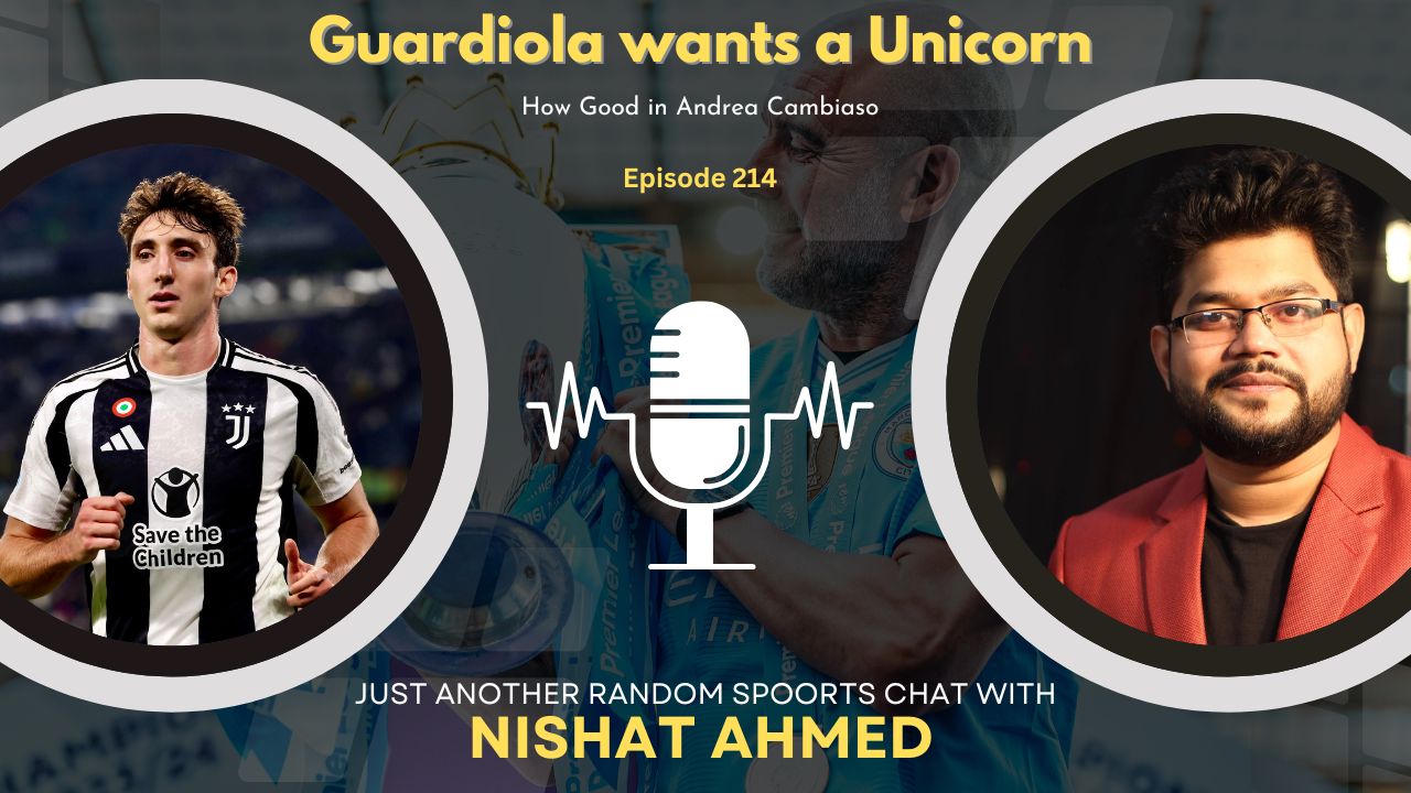 Guardiola Wants a Unicorn | Andrea Cambiaso | Manchester City | Nishat In A Nutshell